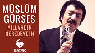 Müslüm Gürses  Yıllardır Neredeydin [upl. by Otrebor]