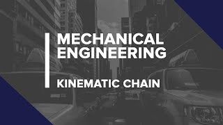 Theory of Machine  Kinematic Chain  Fundamental and Types of Mechanisms  Mechanical Engineering [upl. by Okiruy]