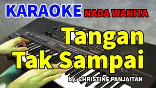 TANGAN TAK SAMPAI by Christine Panjaitan  Karaoke Nada Wanita [upl. by Harv]