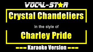 Charley Pride  Crystal Chandeliers Karaoke Version with Lyrics HD VocalStar Karaoke [upl. by Manbahs]