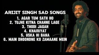 Arijit Singh Sad Songs Jukebox 💔🥺 [upl. by Rafferty]