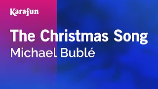 The Christmas Song  Michael Bublé  Karaoke Version  KaraFun [upl. by Oira]