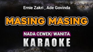 MASING MASING – ERNIE ZAKRI ADE GOVINDA  KARAOKE NADA CEWEK WANITA [upl. by Grimbly]