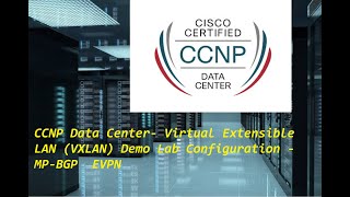 CCNP Data Center Virtual Extensible LAN VXLAN Demo Lab Configuration  MPBGP EVPN [upl. by Edithe]