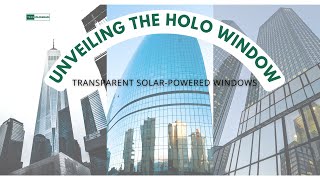 Unveiling the Holo Window Transparent SolarPowered Windows [upl. by Freiman]