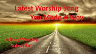 Latest Worship Song  You Made A Way  Christian Gospel Song  Gospel Christian Music Powerful Songs [upl. by Ariait]