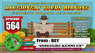 LAUGHINGLY YOURS BIANONG 564  INSECURE KENNI EX  LADY ELLE PRODUCTIONS  BEST ILOCANO DRAMA [upl. by Falconer340]