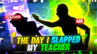 THE DAY I SLAPPED MY ANGRY TEACHER 🤣😀 FUNNY STORY Garena Free Fire [upl. by Tirb]