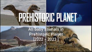 All baby animals in Prehistoric Planet 2022  2023 [upl. by Mcmaster]