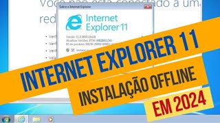 Internet Explorer 11  Download e instalação offline em 2024 [upl. by Teik900]