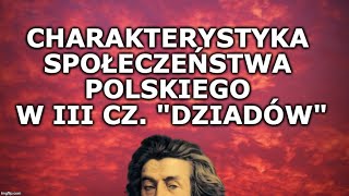 4 Dziady cz III  CHARAKTERYSTYKA SPOŁECZEŃSTWA POLSKIEGO ROMANTYZM [upl. by Anattar677]