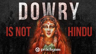 The Origins of Dowry System in India  Is Dowry a Hindu Custom  Dowry in India [upl. by Spence]