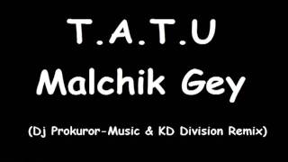 TATU  Malchik Gey Dj ProkurorMusic amp KD Division Remix [upl. by Anoiek]