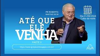 ATÉ QUE ELE VENHA Parte II  IBA CAMPINAS  01092024 noite [upl. by Nalod]