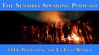 Sensibly Speaking Podcast 314 Navigating the ExCult World [upl. by Soilisav212]