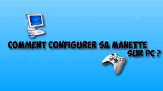 Comment configurer sa manette pour son pc [upl. by Sucramal]