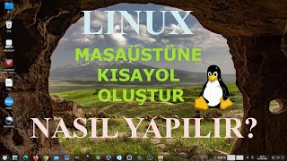 Pratik Bilgiler Serisi  Linux Masaüstüne kısayol oluşturma nasıl yapılır [upl. by Sakiv]