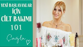 Çağla  Yeni Başlayanlar İçin Cilt Bakımı 101  GüzellikBakım [upl. by Aidnahs]