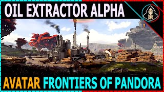 Oil Extractor Alpha  Avatar Frontiers of Pandora [upl. by Ecirtal]