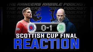 Rangers 01 Celtic  Scottish Cup Final  Reaction  Rangers Rabble Podcast [upl. by Alekehs]