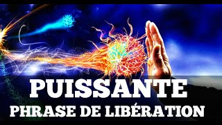 Phrase Puissante Pour Dissiper  LES BLOCAGES SPIRITUELS [upl. by Esiralc]