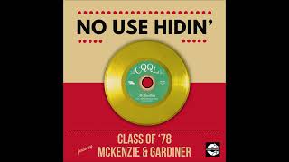 CLASS OF 78 amp MCKENZIE amp GARDINER  No Use Hidin SOUL FUNK [upl. by Sanfourd26]