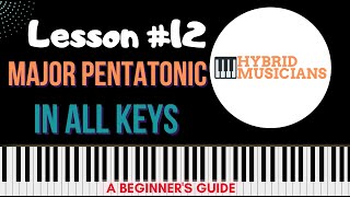 12 Major Pentatonic Scale  Piano Essentials  A Beginners Guide [upl. by Kcyred775]