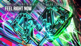 Fablers IVRY amp Winyll feat Ryan Crosby  Feel Right Now [upl. by Yelsgnik]