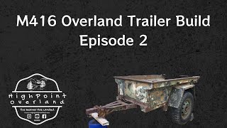 M416 Overland Trailer Build Episode 2 [upl. by Neom724]