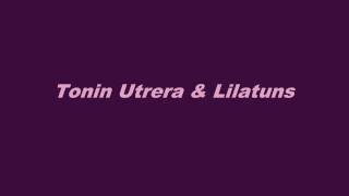 tonin utrera y lilatuns [upl. by Anauj153]