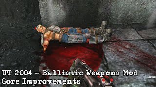 Unreal Tournament 2004  Ballistic Weapons Mod Gore Improvements [upl. by Maida]