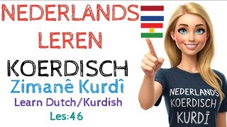 NEDERLANDS LERENKOERDISCH LEREN learn dutch and kurdish Les 46zimanê kurdî [upl. by Eiramlehcar]