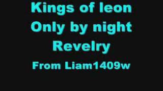 Kings of leon only by night revelry [upl. by Ecirtak693]