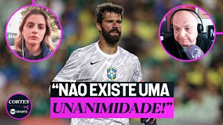 AS CRÍTICAS PARA O ALISSON NA SELEÇÃO SÃO JUSTAS ANDRÉ HENNING E MONIQUE DANELLO COMENTAM [upl. by Elyn836]