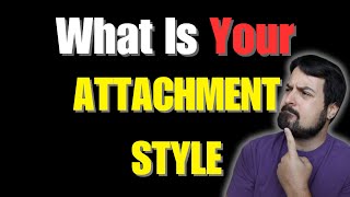 What is YOUR Attachment Style And what to do about it [upl. by Dyna]