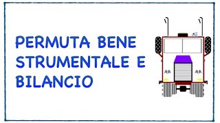 Permuta bene strumentale e bilancio ragioneria economiaziendale lezionionline [upl. by Tenrag]