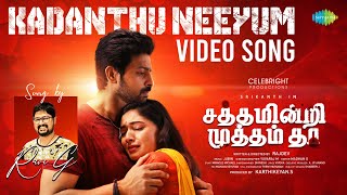 Kadanthu Neeyum  Video Song  Satham Indri Mutham Tha  Srikanth Priyanka Timmesh  Jubin  Ravi G [upl. by Elocon969]