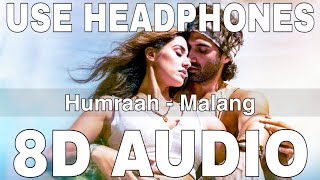 Humraah 8D Audio  Malang  Sachet Tandon  Aditya Roy Kapur Disha Patani [upl. by Selrahcnhoj]