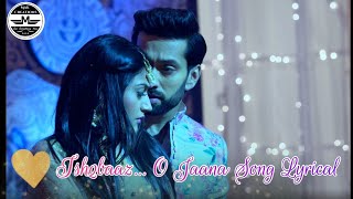 IshQBaaZ O Jaana Song Lyrical Male Version  Ishqbaaz  Shivaay Anika [upl. by Bridwell]