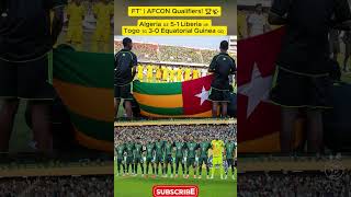 Matokeo ya AFCON Qualifiers Algeria 51 Liberia amp Togo 30 Guinea ya Ikweta [upl. by Amelita]