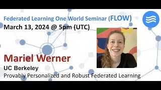 FLOW Seminar 115 Mariel Werner Berkeley Provably Personalized and Robust Federated Learning [upl. by Elleivap808]