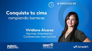 Conquista tu cima rompiendo barreras con Viridiana Álvarez [upl. by Norrehs361]