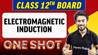 ELECTROMAGNETIC INDUCTION  Complete Chapter in 1 Shot  Class 12th BoardNCERT [upl. by Nyrad]