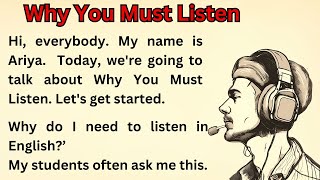 Why You Must Listen  Graded Reader  Learn English Through Story  Improve Your English Skills [upl. by Annauj]