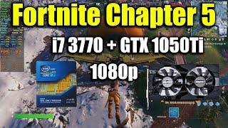 Fortnite Chapter 5  i7 3770  GTX 1050Ti [upl. by Emee]