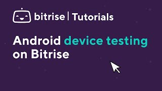 Android device testing on Bitrise  TUTORIAL [upl. by Draillih254]