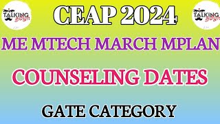 CEAP 2024  GATE CATEGORY COUNSELING SCHEDULE  ME MTECH MARCH COUNSELING DATEStalkingtamila [upl. by Rhodes]