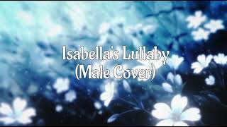 Isabellas Lullaby Male Cover [upl. by Lebna865]