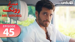 Mr Wrong  Episode 45  Turkish Drama  Bay Yanlis  28 September 2024 [upl. by Komara766]