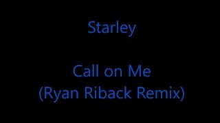 Call on Me Lyrics  Starley Ryan Riback Remix 1080p [upl. by Westland]